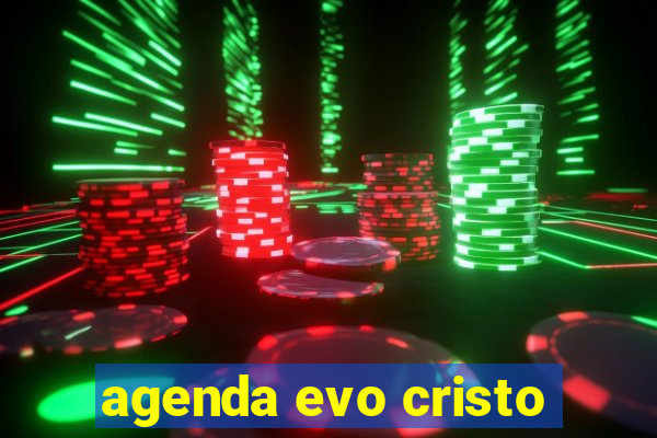 agenda evo cristo