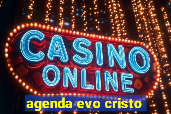 agenda evo cristo