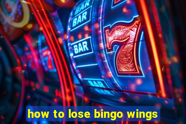 how to lose bingo wings