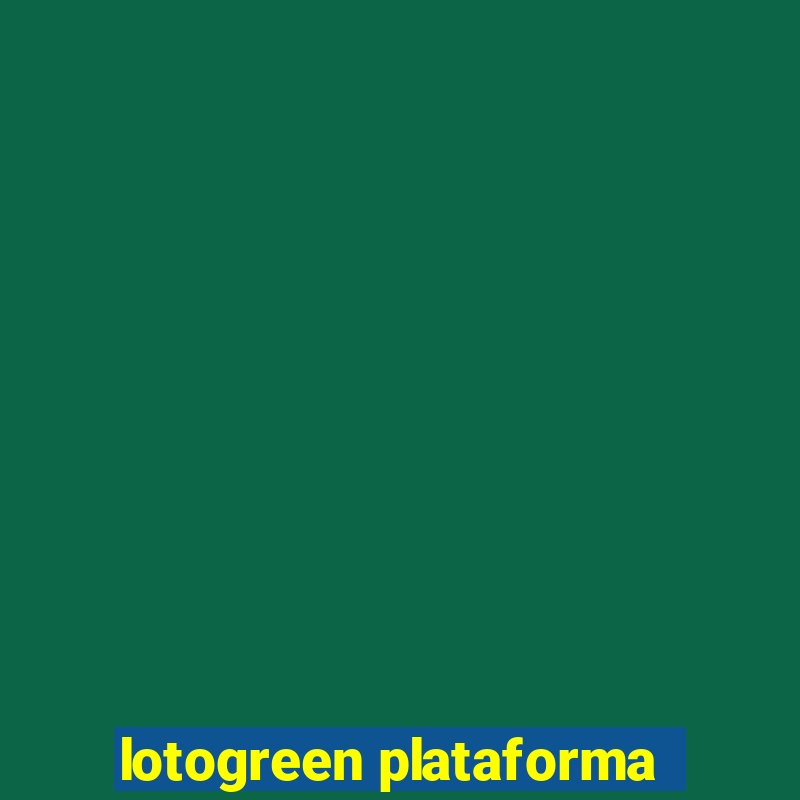 lotogreen plataforma