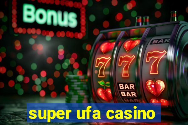 super ufa casino