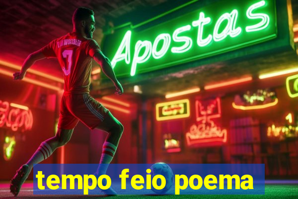 tempo feio poema