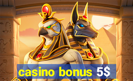 casino bonus 5$