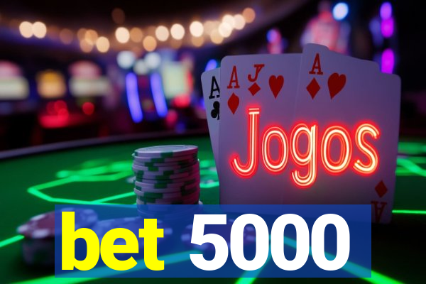 bet 5000