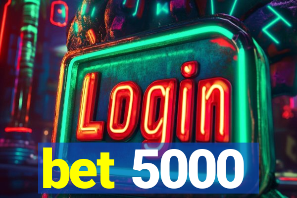 bet 5000