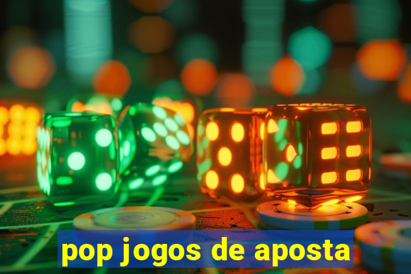 pop jogos de aposta