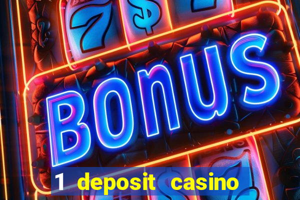 1 deposit casino real money