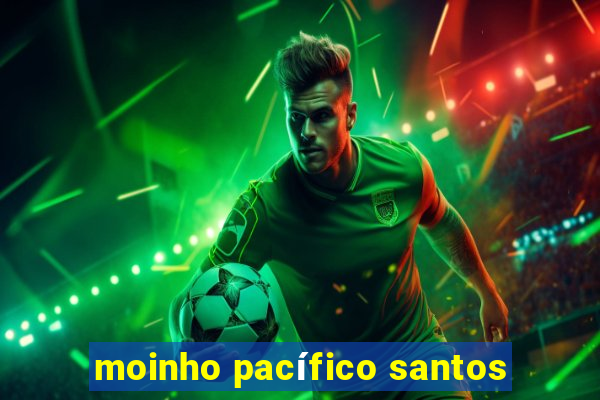 moinho pacífico santos