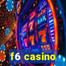 f6 casino