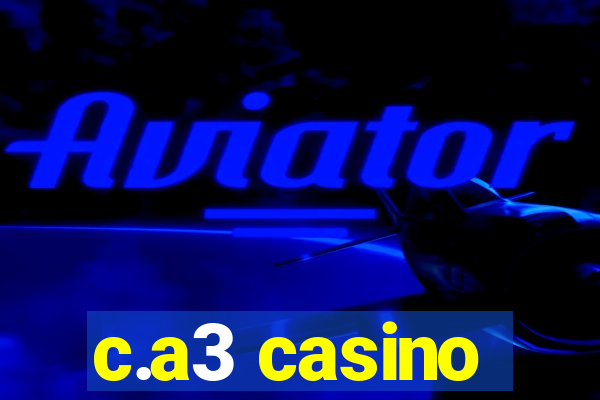 c.a3 casino