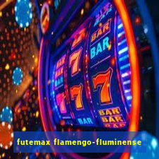 futemax flamengo-fluminense