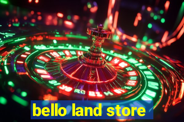 bello land store