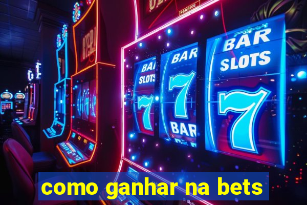 como ganhar na bets