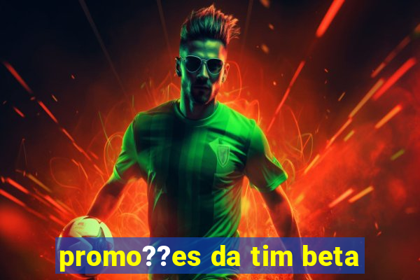 promo??es da tim beta