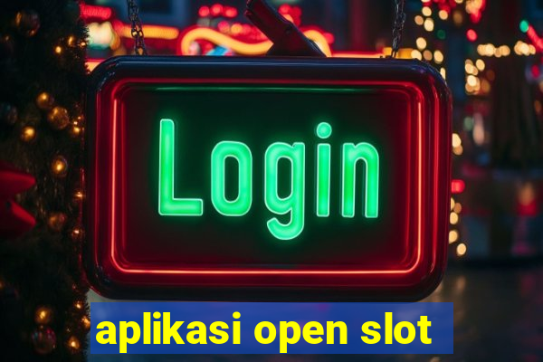 aplikasi open slot