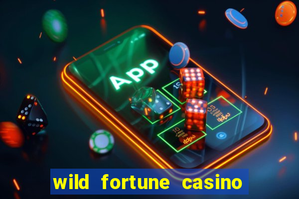 wild fortune casino online real money