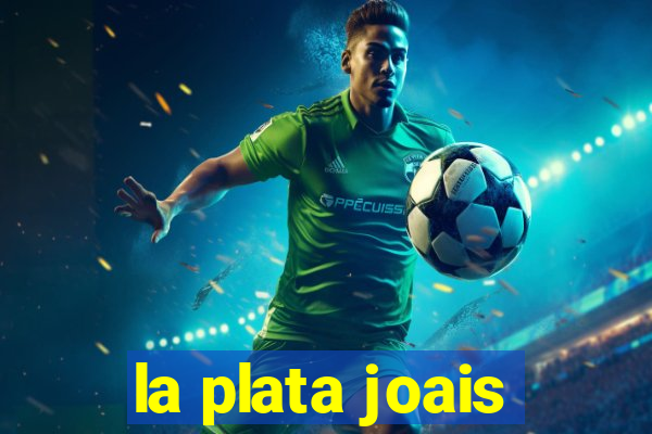 la plata joais