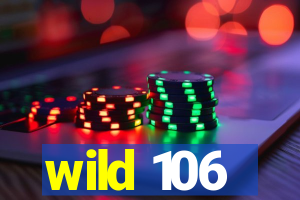 wild 106