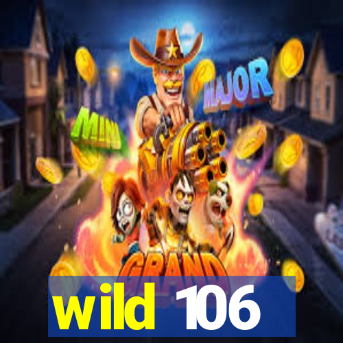 wild 106