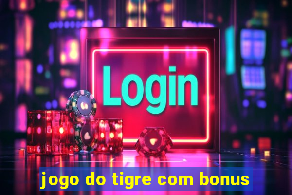 jogo do tigre com bonus