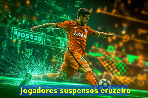 jogadores suspensos cruzeiro