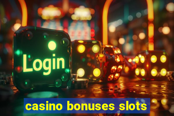 casino bonuses slots