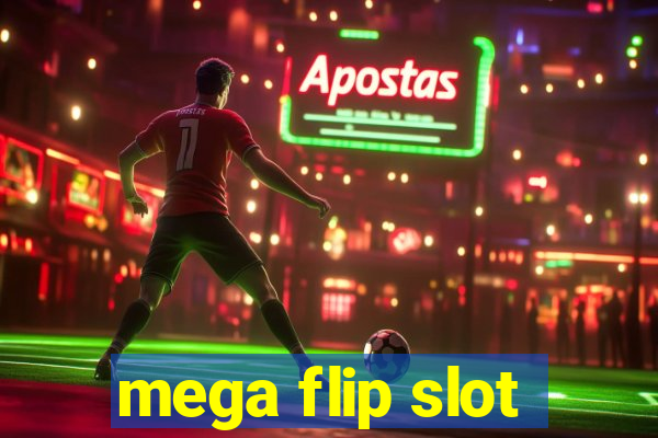 mega flip slot