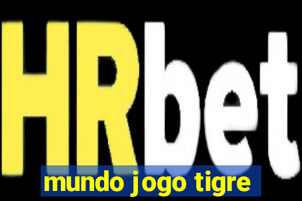 mundo jogo tigre