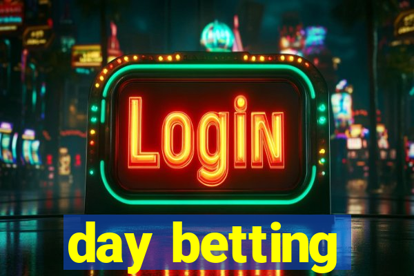 day betting