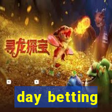 day betting