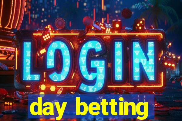 day betting