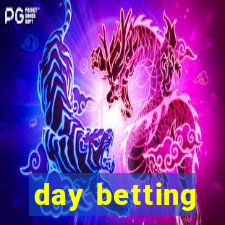 day betting