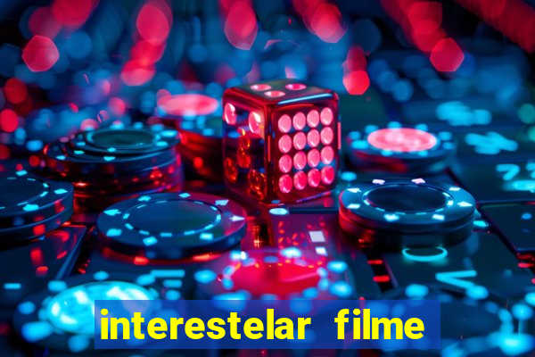 interestelar filme completo dublado google drive interestelar filme