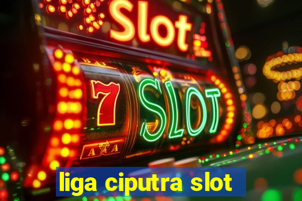 liga ciputra slot