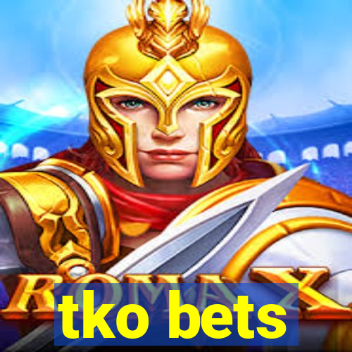 tko bets