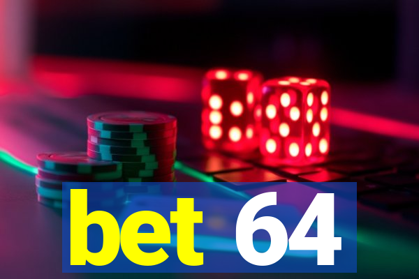 bet 64