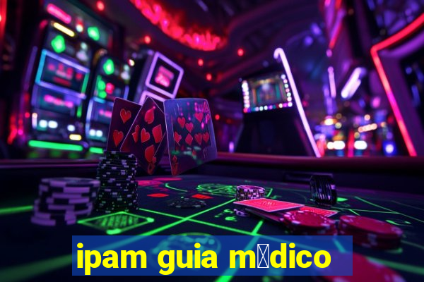 ipam guia m茅dico