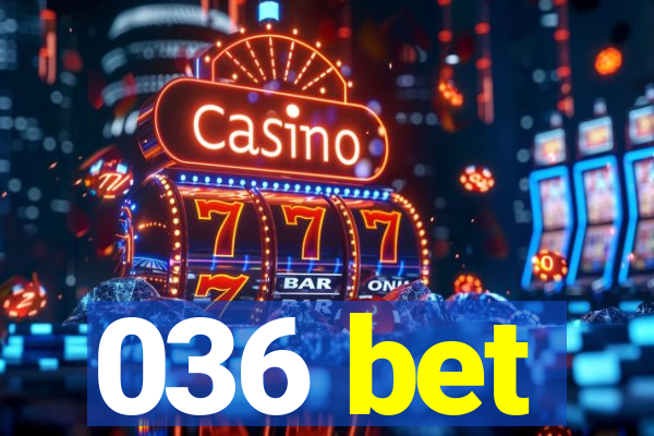 036 bet