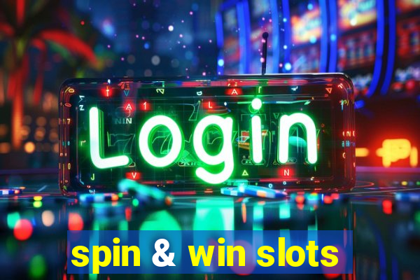 spin & win slots