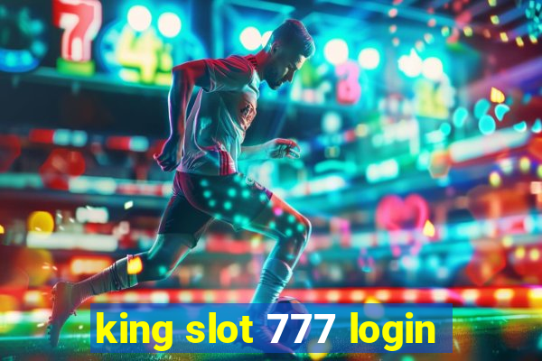 king slot 777 login