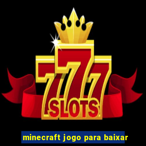 minecraft jogo para baixar