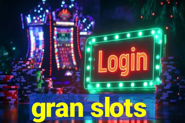 gran slots