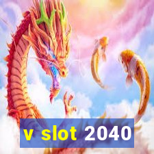 v slot 2040