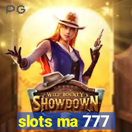 slots ma 777