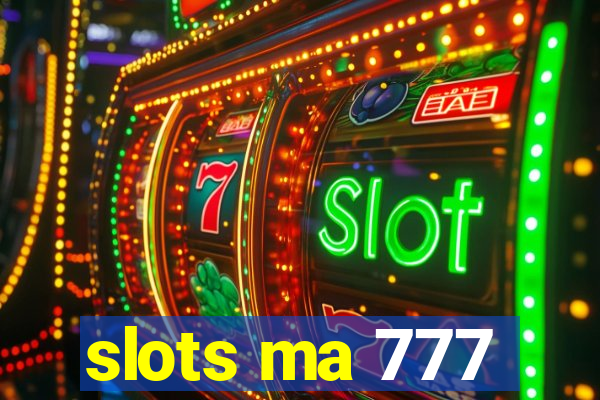 slots ma 777