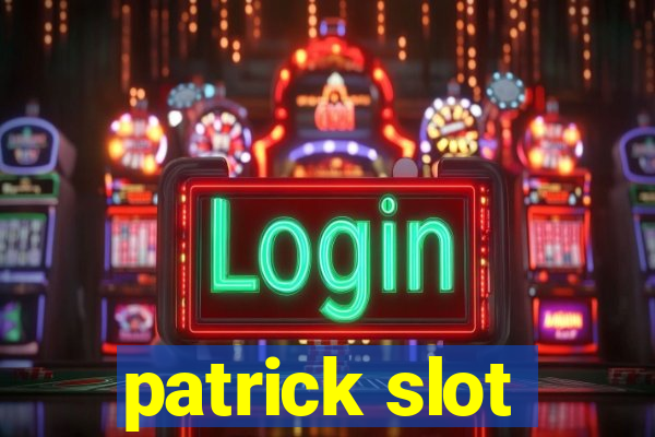 patrick slot