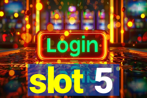 slot 5