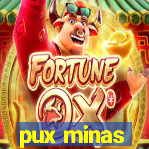 pux minas