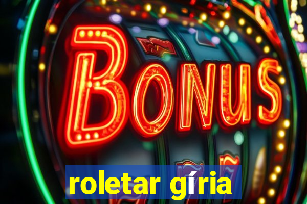 roletar gíria