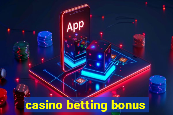 casino betting bonus